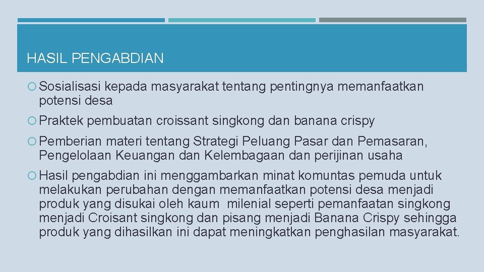 HASIL PENGABDIAN Sosialisasi kepada masyarakat tentang pentingnya memanfaatkan potensi desa Praktek pembuatan croissant singkong
