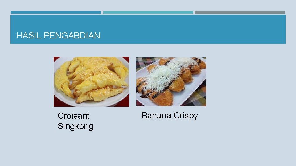 HASIL PENGABDIAN Croisant Singkong Banana Crispy 