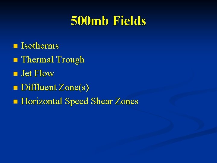 500 mb Fields Isotherms n Thermal Trough n Jet Flow n Diffluent Zone(s) n