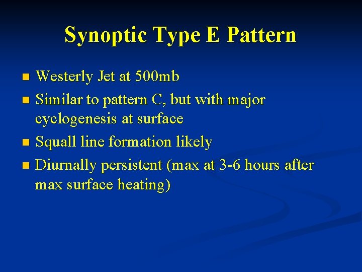 Synoptic Type E Pattern Westerly Jet at 500 mb n Similar to pattern C,