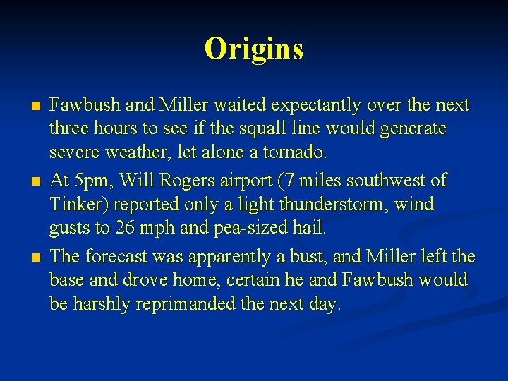 Origins n n n Fawbush and Miller waited expectantly over the next three hours