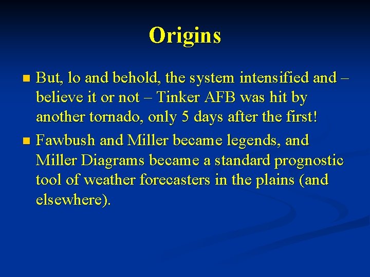 Origins But, lo and behold, the system intensified and – believe it or not