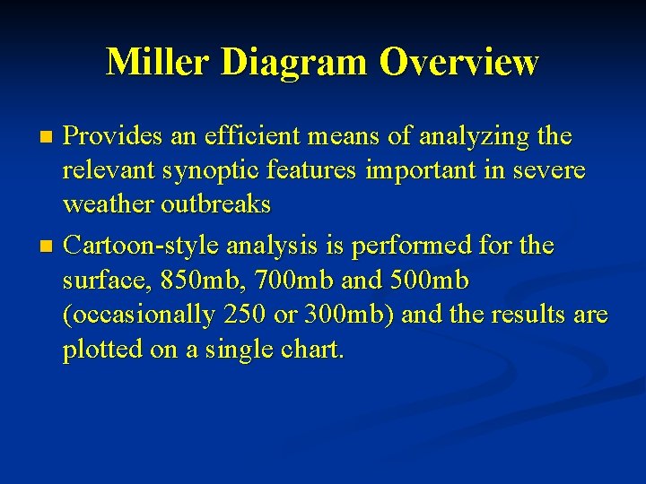 Miller Diagram Overview Provides an efficient means of analyzing the relevant synoptic features important