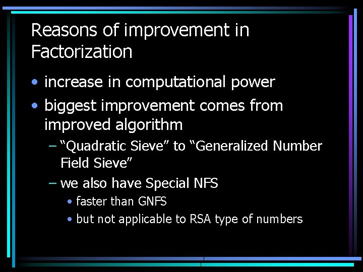 Reasons of improvement in Factorization • increase in computational power • biggest improvement comes