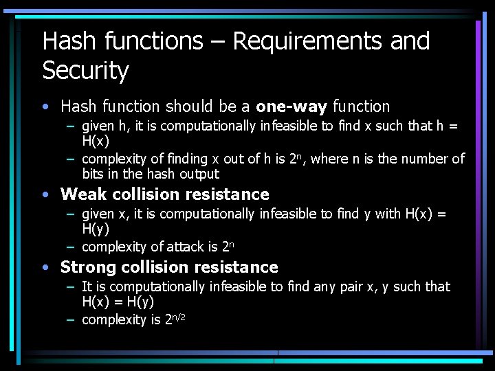 Hash functions – Requirements and Security • Hash function should be a one-way function