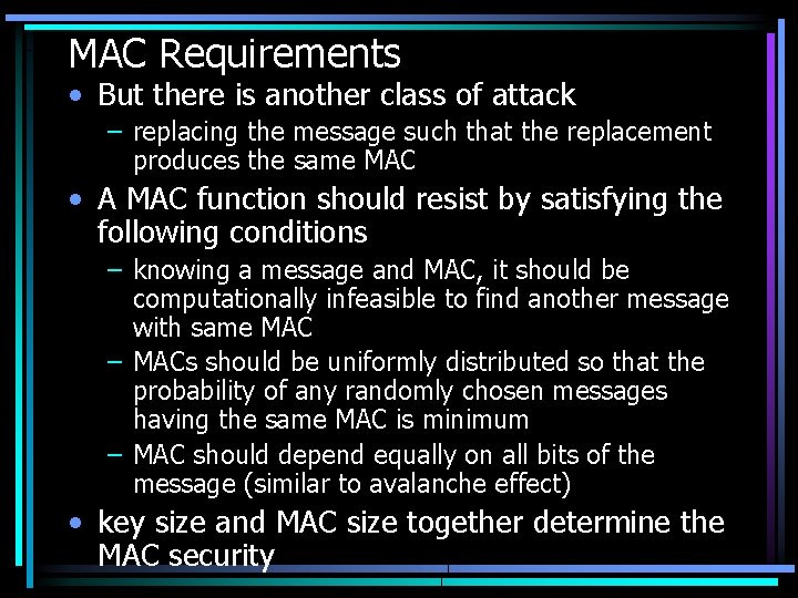 MAC Requirements • But there is another class of attack – replacing the message