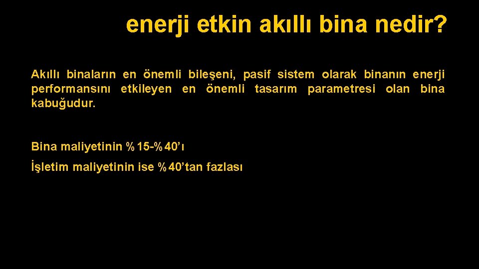 enerji etkin akıllı bina nedir? Akıllı binaların en önemli bileşeni, pasif sistem olarak binanın