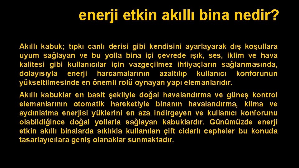 enerji etkin akıllı bina nedir? Akıllı kabuk; tıpkı canlı derisi gibi kendisini ayarlayarak dış