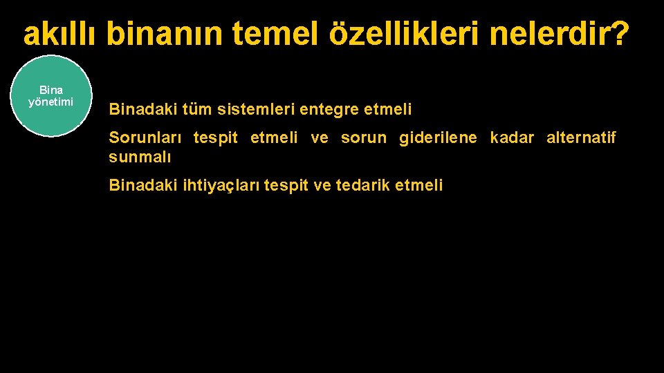 akıllı binanın temel özellikleri nelerdir? Bina yönetimi Binadaki tüm sistemleri entegre etmeli Sorunları tespit