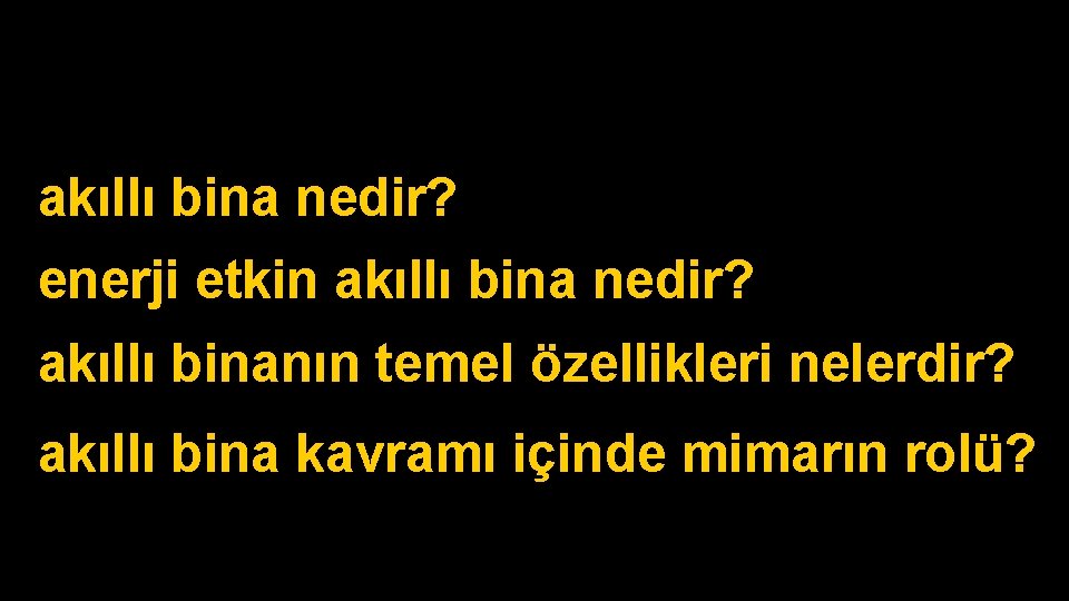 akıllı bina nedir? enerji etkin akıllı bina nedir? akıllı binanın temel özellikleri nelerdir? akıllı