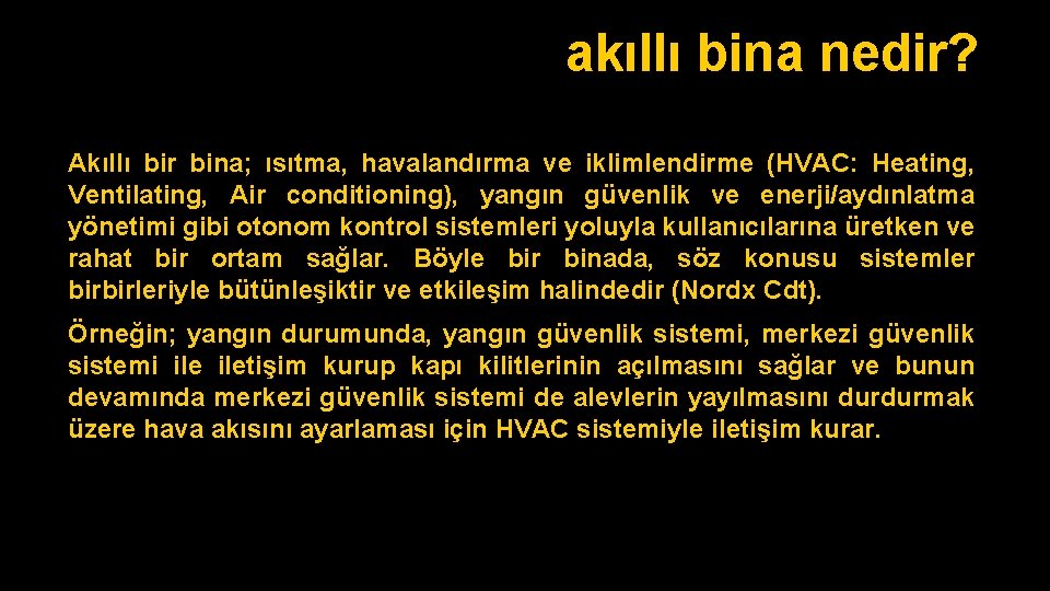 akıllı bina nedir? Akıllı bir bina; ısıtma, havalandırma ve iklimlendirme (HVAC: Heating, Ventilating, Air