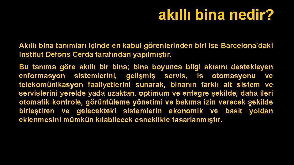 akıllı bina nedir? Akıllı bina tanımları içinde en kabul görenlerinden biri ise Barcelona’daki Institut