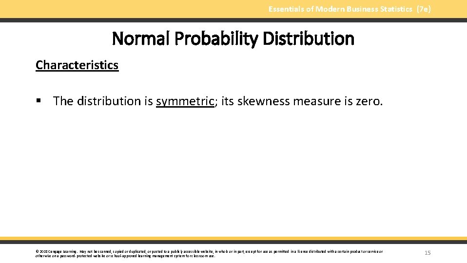 Essentials of Modern Business Statistics (7 e) Normal Probability Distribution Characteristics § The distribution