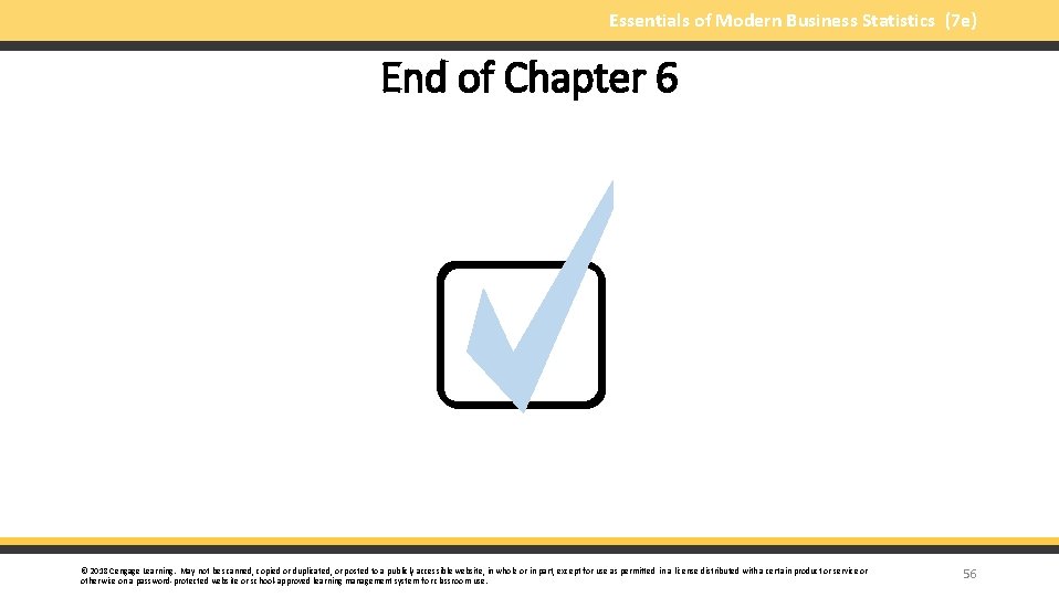 Essentials of Modern Business Statistics (7 e) End of Chapter 6 © 2018 Cengage