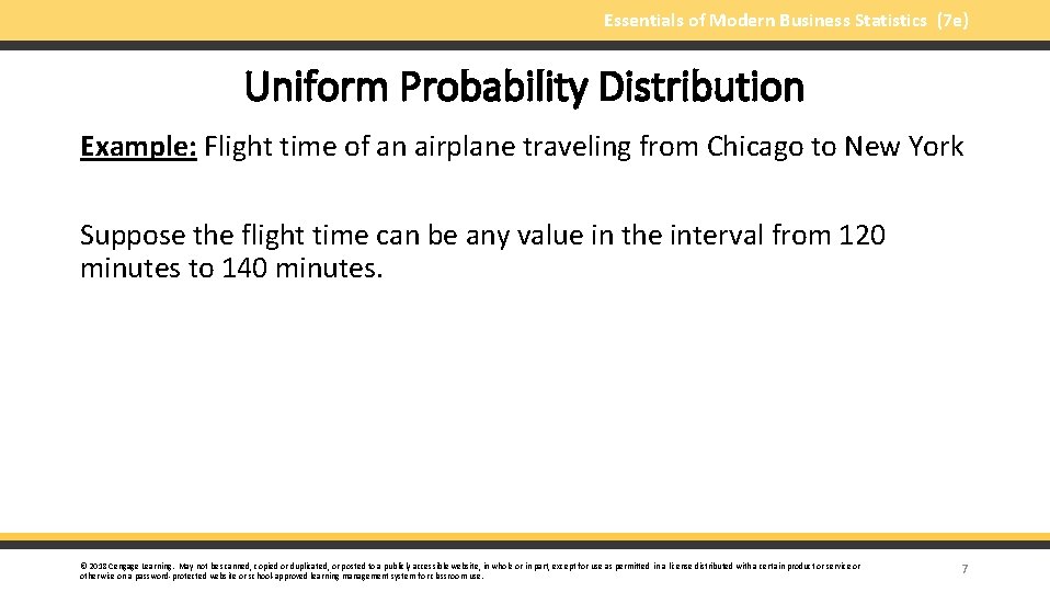 Essentials of Modern Business Statistics (7 e) Uniform Probability Distribution Example: Flight time of