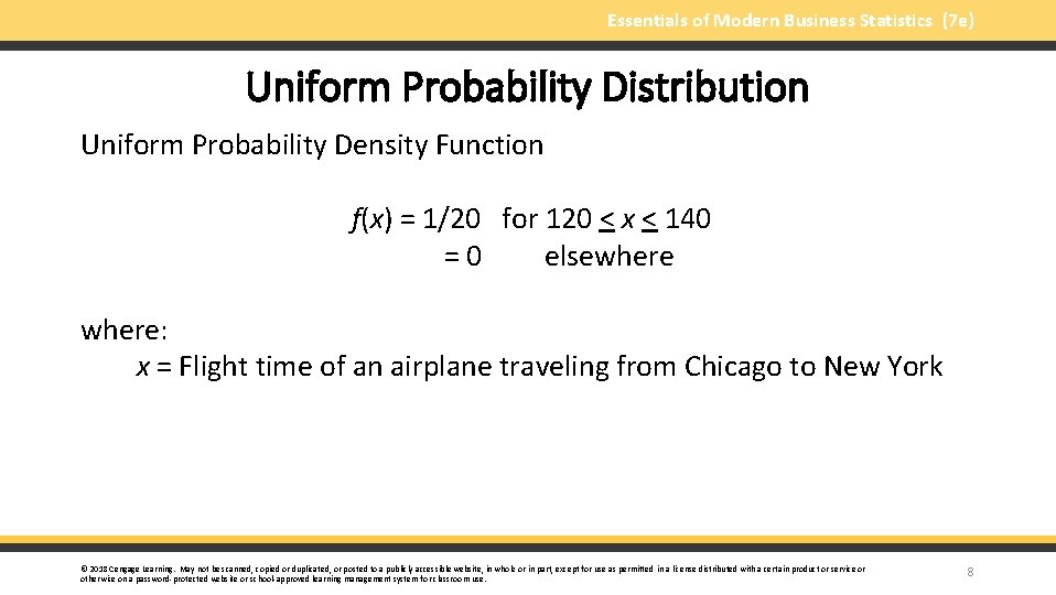 Essentials of Modern Business Statistics (7 e) Uniform Probability Distribution Uniform Probability Density Function
