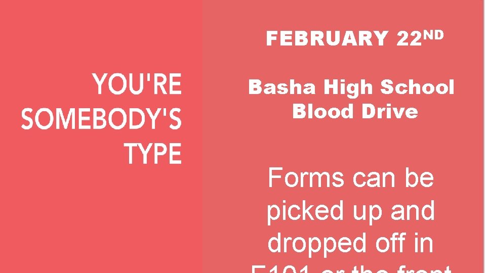 FEBRUARY 22 ND Basha High School Blood Drive Forms can be picked up and