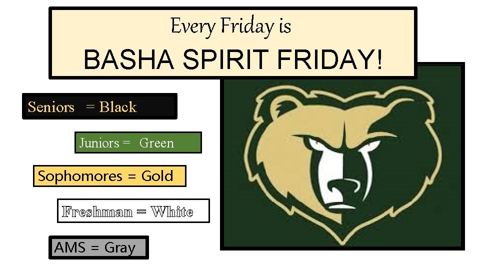 Every Friday is BASHA SPIRIT FRIDAY! Seniors = Black Juniors = Green Sophomores =