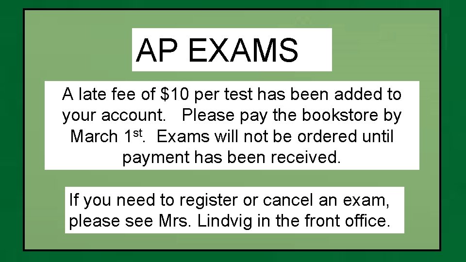 AP EXAMS A late fee of $10 per test has been added to your