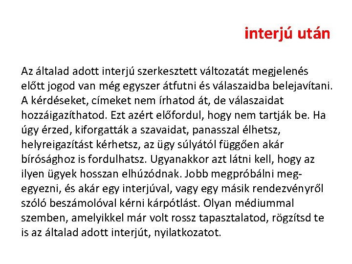interjú után Az általad adott interjú szerkesztett változatát megjelenés előtt jogod van még egyszer interjú után Az általad adott interjú szerkesztett változatát megjelenés előtt jogod van még egyszer