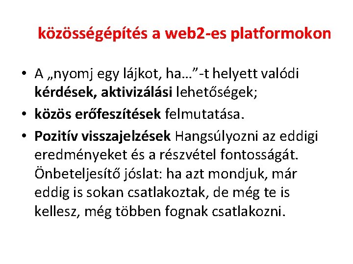 közösségépítés a web 2 -es platformokon • A „nyomj egy lájkot, ha…”-t helyett valódi közösségépítés a web 2 -es platformokon • A „nyomj egy lájkot, ha…”-t helyett valódi