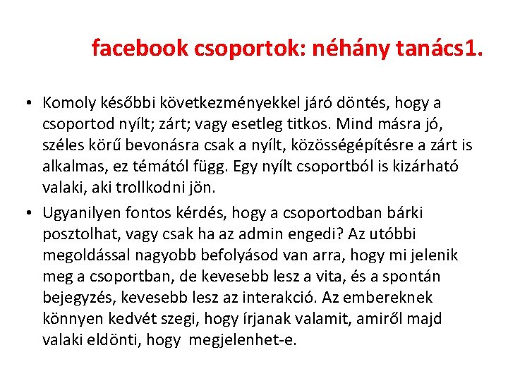 facebook csoportok: néhány tanács 1. • Komoly későbbi következményekkel járó döntés, hogy a csoportod facebook csoportok: néhány tanács 1. • Komoly későbbi következményekkel járó döntés, hogy a csoportod