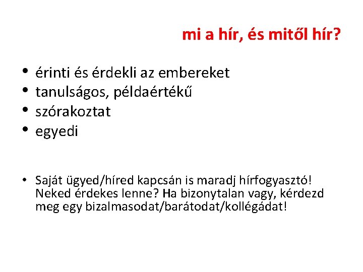 mi a hír, és mitől hír? • • érinti és érdekli az embereket tanulságos, mi a hír, és mitől hír? • • érinti és érdekli az embereket tanulságos,