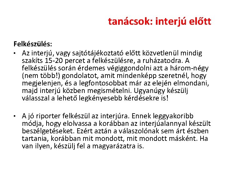 tanácsok: interjú előtt Felkészülés: • Az interjú, vagy sajtótájékoztató előtt közvetlenül mindig szakíts 15 tanácsok: interjú előtt Felkészülés: • Az interjú, vagy sajtótájékoztató előtt közvetlenül mindig szakíts 15