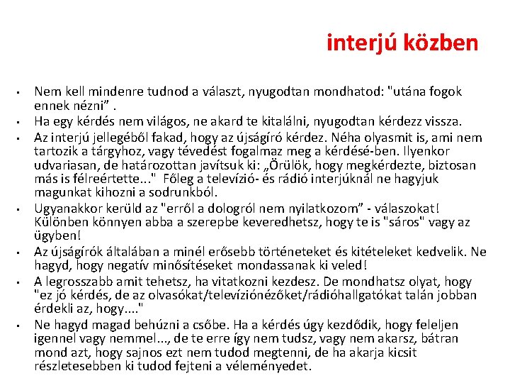 interjú közben • • Nem kell mindenre tudnod a választ, nyugodtan mondhatod: "utána fogok interjú közben • • Nem kell mindenre tudnod a választ, nyugodtan mondhatod: "utána fogok