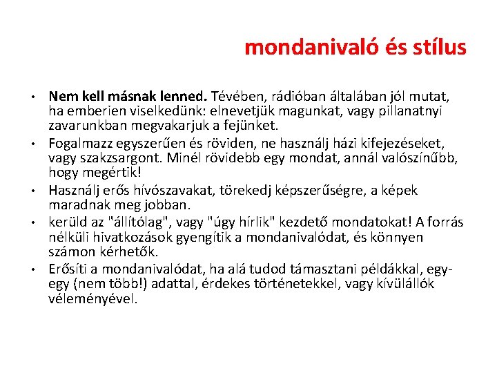 mondanivaló és stílus • • • Nem kell másnak lenned. Tévében, rádióban általában jól mondanivaló és stílus • • • Nem kell másnak lenned. Tévében, rádióban általában jól