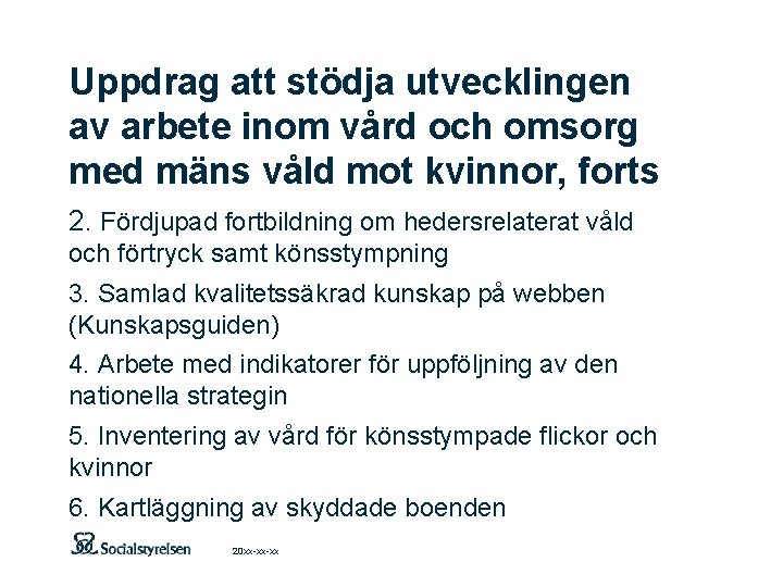 Uppdrag att stödja utvecklingen av arbete inom vård och omsorg med mäns våld mot