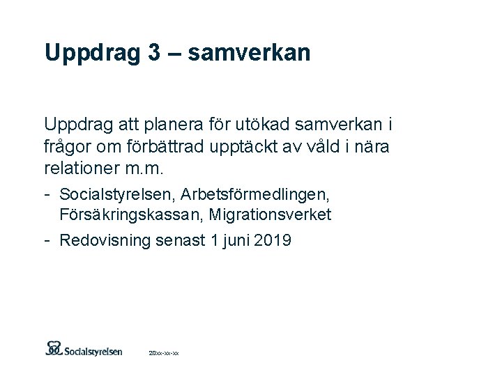 Uppdrag 3 – samverkan Uppdrag att planera för utökad samverkan i frågor om förbättrad