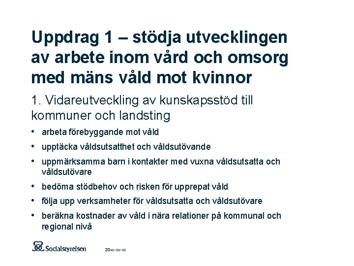 Uppdrag 1 – stödja utvecklingen av arbete inom vård och omsorg med mäns våld