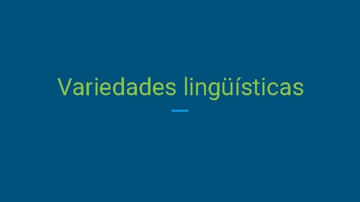 Variedades lingüísticas 