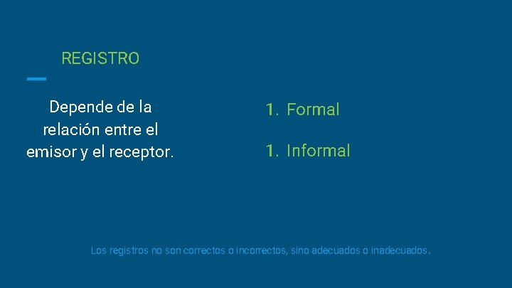 REGISTRO Depende de la relación entre el emisor y el receptor. 1. Formal 1.