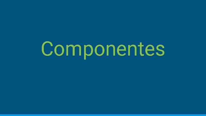 Componentes 