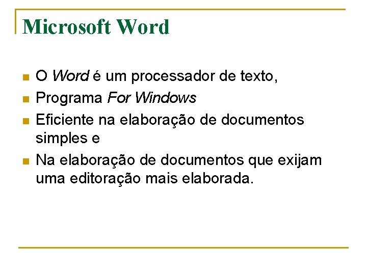 Microsoft Word n n O Word é um processador de texto, Programa For Windows