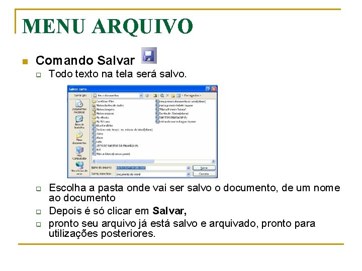 MENU ARQUIVO n Comando Salvar q q Todo texto na tela será salvo. Escolha