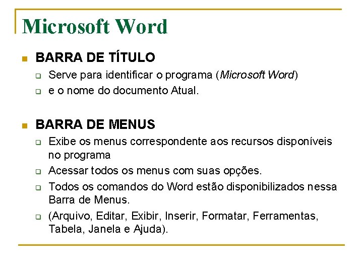Microsoft Word n BARRA DE TÍTULO q q n Serve para identificar o programa