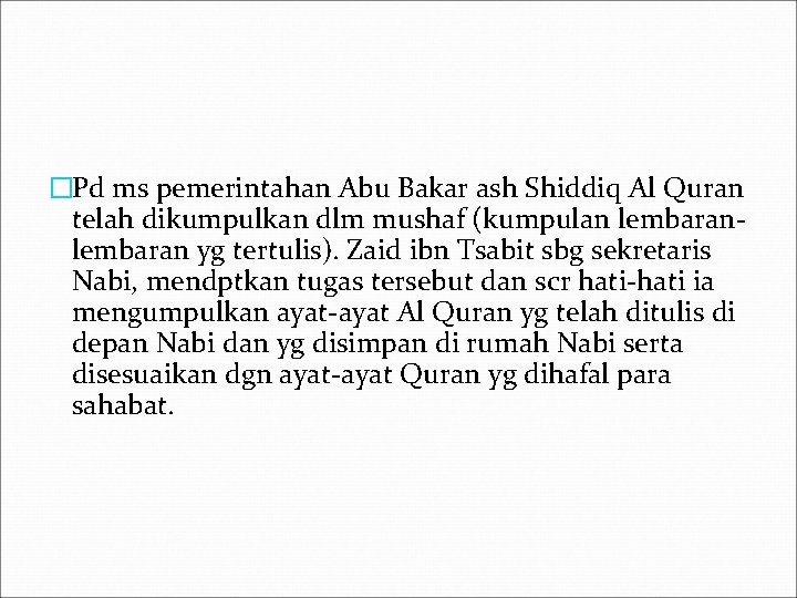 �Pd ms pemerintahan Abu Bakar ash Shiddiq Al Quran telah dikumpulkan dlm mushaf (kumpulan