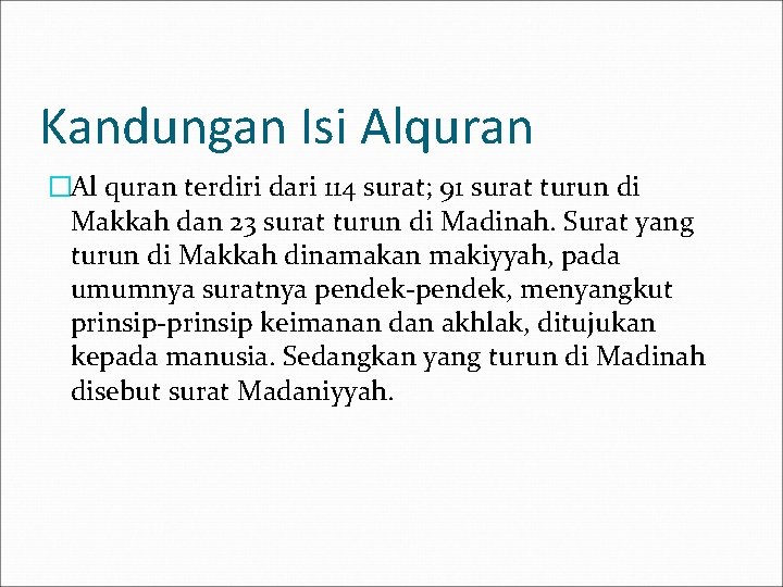Kandungan Isi Alquran �Al quran terdiri dari 114 surat; 91 surat turun di Makkah