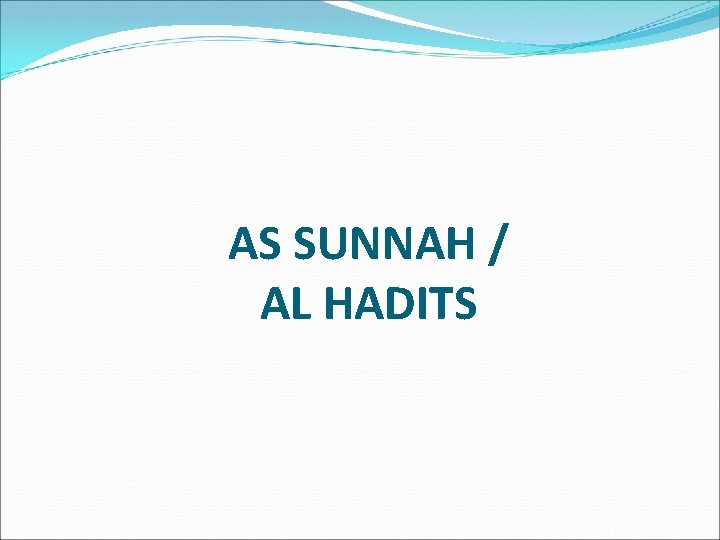 AS SUNNAH / AL HADITS 