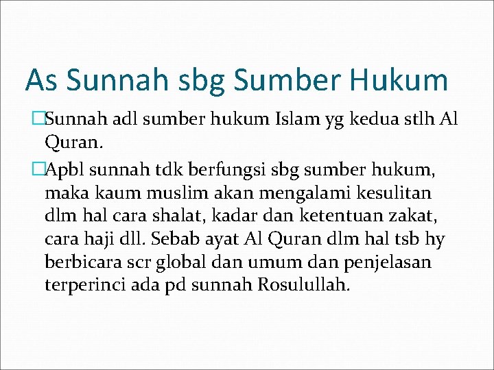 As Sunnah sbg Sumber Hukum �Sunnah adl sumber hukum Islam yg kedua stlh Al