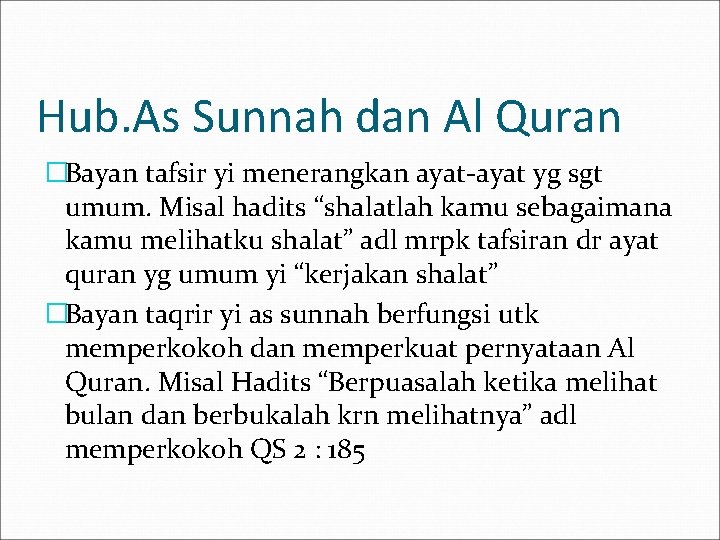 Hub. As Sunnah dan Al Quran �Bayan tafsir yi menerangkan ayat-ayat yg sgt umum.