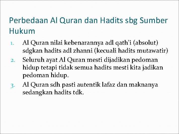 Perbedaan Al Quran dan Hadits sbg Sumber Hukum 1. 2. 3. Al Quran nilai