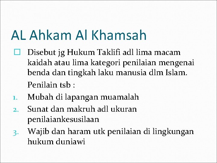 AL Ahkam Al Khamsah � Disebut jg Hukum Taklifi adl lima macam kaidah atau