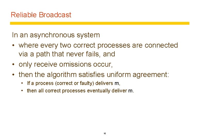 Reliable Broadcast In an asynchronous system • where every two correct processes are connected