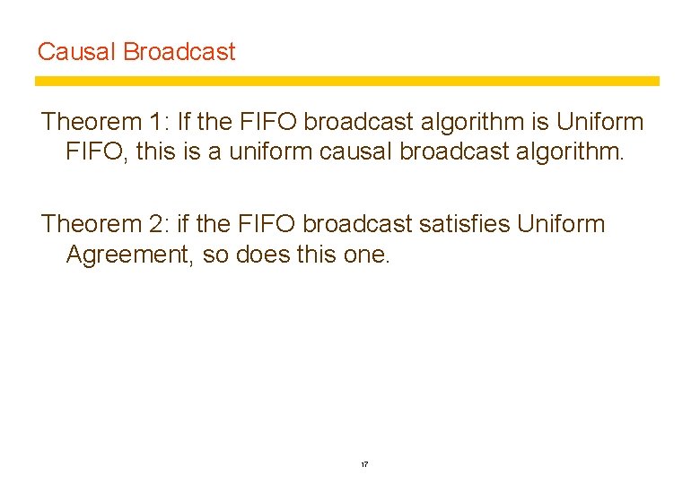 Causal Broadcast Theorem 1: If the FIFO broadcast algorithm is Uniform FIFO, this is