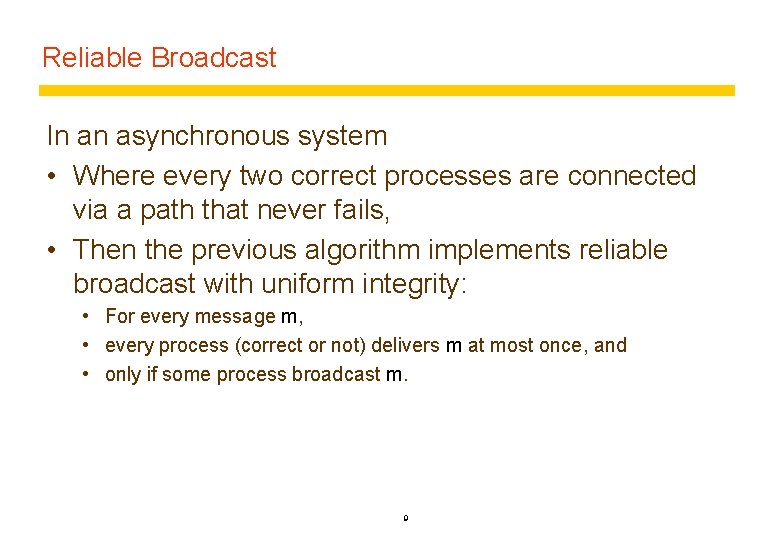 Reliable Broadcast In an asynchronous system • Where every two correct processes are connected