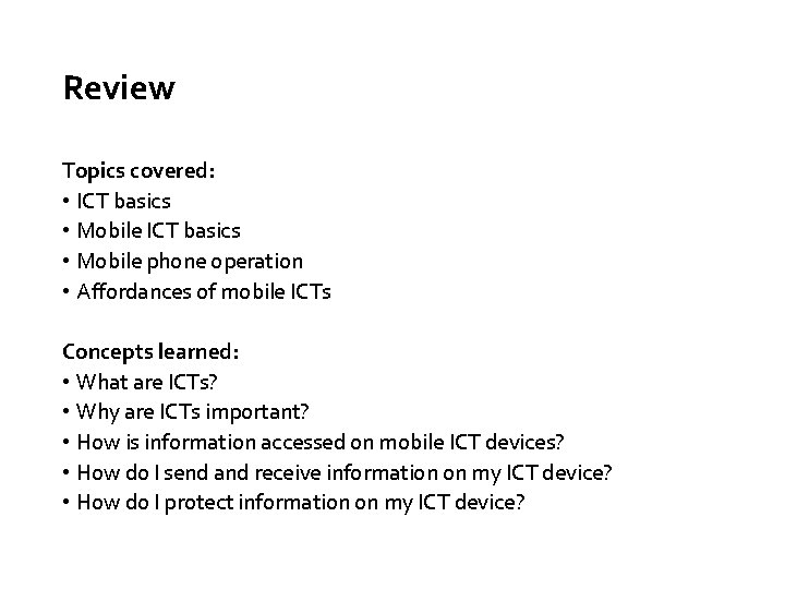 Review Topics covered: • ICT basics • Mobile phone operation • Affordances of mobile